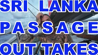 OUTTAKES from the Sri Lanka Passage films