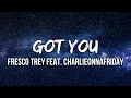 Download Lagu Fresco Trey - Got You (Lyrics) feat. charlieonnafriday | It was hard to forget you