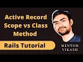 Difference Between Scope vs Class Method Ruby on Rails Tutorial