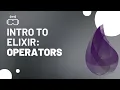 Intro to Elixir Programming Operators