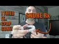 Getting OFF CPAP I tried SnoreRx so you don t have to