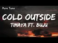 Timaya - Cold Outside ft Buju ( official lyrics video)