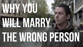 why you will marry the wrong person