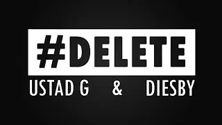 Ustad G & Diesby - #Delete (Lyric Video)