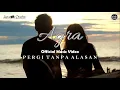 Lagu AGRA - Pergi Tanpa Alasan (Official Music Video)