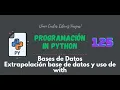 125 Curso Python Bases de Datos Extrapolacion de la Conexion a la base de datos y uso de with