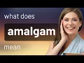 Amalgam definition of AMALGAM