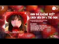 Lagu Mashup Anh Đã Không Biết Cách Yêu Em x Trò Đùa (Bản Hot TikTok) - Quang Đăng Trần x NVT Remix