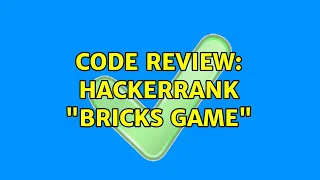 Code Review Hackerrank Bricks Game