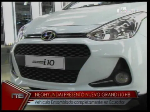 Neohyundai presentó nuevo Grand i10 HB vehículo ensamblado completamente en Ecuador