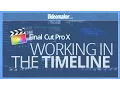 Final Cut Pro X Essentials - Working in the Timeline