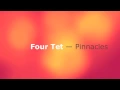 Four Tet - Pinnacles