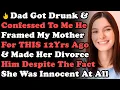 Download Lagu Dad Got Drunk \u0026 Confessed To Me He Framed My Mother For THIS 12Yrs Ago \u0026 Made Her Divorce Him...
