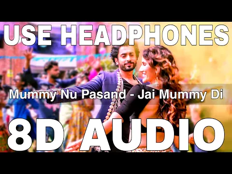 Download MP3 Mummy Nu Pasand (8D Audio) || Jai Mummy Di || Sunanda Sharma || Sunny Singh, Sonnalli Seygall