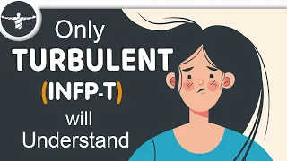 5 Struggles of the INFP-T Turbulent Mediators