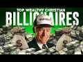 12 Wealthy Christian Billionaires You Probably Didn t Know About