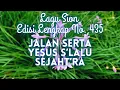 Lagu 435  JALAN SERTA YESUS S’LALU SEJAHT’RA || LAGU SION ||