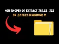 How to Open or Extract tar gz tgz or gz Files in Windows 11