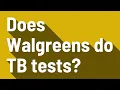 Does Walgreens do TB tests
