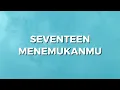 Download Lagu Seventeen - Menemukanmu (Lirik)