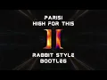 PARISI - High For This (Rabbit Style Bootleg)
