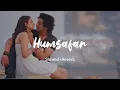 Humsafar (Slowed and Reverb) | Saiyaara | Sachet - Parampara | @2amRelaxation0