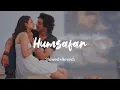 Download Lagu Humsafar (Slowed and Reverb) | Saiyaara | Sachet - Parampara | @2amRelaxation0