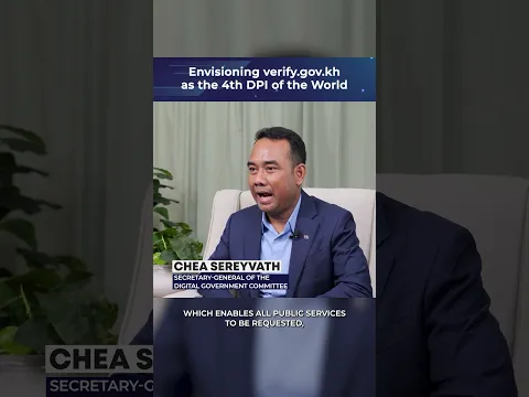 Envisioning verify.gov.kh as the 4th DPI of the World - H.E. Chea Sereyvath #PoweredByCambodia
