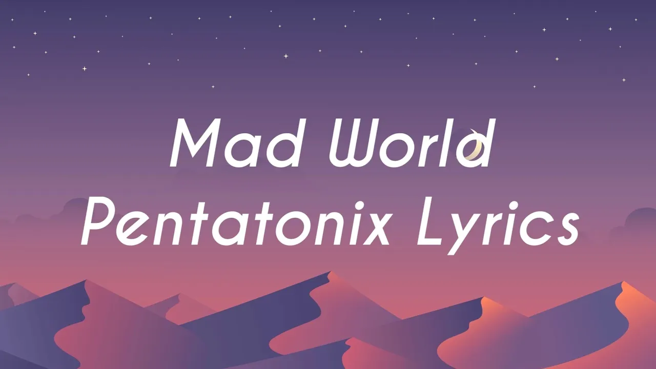 Mad World | Pentatonix Lyrics
