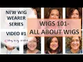 NEW WIG WEARER SERIES Episode Wigs 101 - all about wig fibers and wig caps
