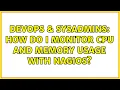 DevOps SysAdmins How do I monitor CPU and Memory usage with Nagios 3 Solutions