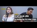 TETAP DALAM JIWA - ISYANA SARASVATI COVER BY LIA MAGDALENA FEAT DOMYSTUPA [ HD AUDIO ]
