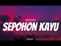 Download Lagu SAUJANA - Sepohon Kayu | ( Video Lirik )