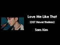 Download Lagu Love Me Like That (Lyrics) - Sam Kim (OST Nevertheless)