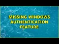 Missing Windows Authentication Feature 2 Solutions