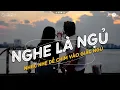 Download Lagu Nhạc Chill Dễ Ngủ - 2h Chìm Đắm Trong Những Bài Nhạc Lofi Việt Nhẹ Nhàng Cực Chill Để Thư Giãn