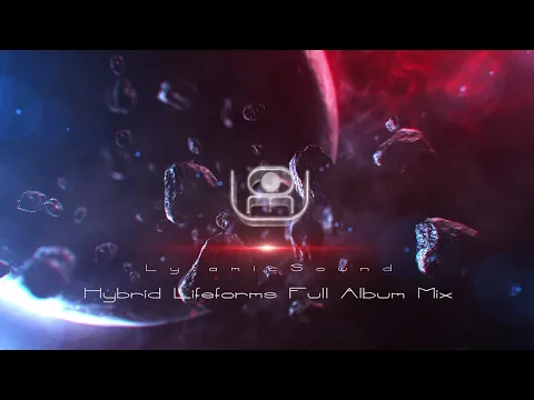 👽Hybrid Lifeforms ( Full Album Mix ) / Space Ambient / Downtempo / Psybient