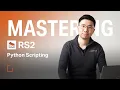 Mastering RS2 - Python Scripting
