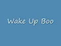 Wake Up Boo with lyrics