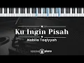 Download Lagu Ku Ingin Pisah - Nabila Taqiyyah (KARAOKE PIANO)