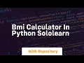 bmi calculator in python sololearn