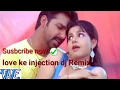 Lagu Love Ke Injection ♥DJ Remix Bhojpuri Song♥DhuriaAnil♥HD DJ Tanzeem