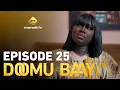 Lagu Série - Doomu Baay - Episode 25 - VOSTFR
