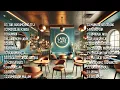 Download Lagu Lagu Akustik Café Hits 2024 | Teman Setia Saat Bekerja dan Santai