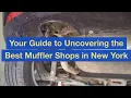 Your Guide to Uncovering the Best Muffler Shops in New York