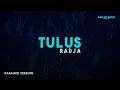 Download Lagu Radja – Tulus (Karaoke Version)