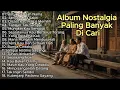 Download Lagu Lagu Nostalgia Tembang Kenangan☘️Lagu Pop Lawas 80an 90an Indonesia☘️Terpopuler Paling Dicari 💝
