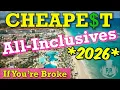 Top 6 CHEAPEST All-Inclusive Resorts 2026