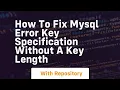how to fix mysql error key specification without a key length