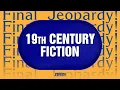 19th Century Fiction Final Jeopardy JEOPARDY